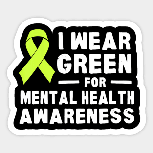 I Wear Green For Mental Health Awareness Month Sticker